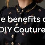 The Benefits of DIY Couture