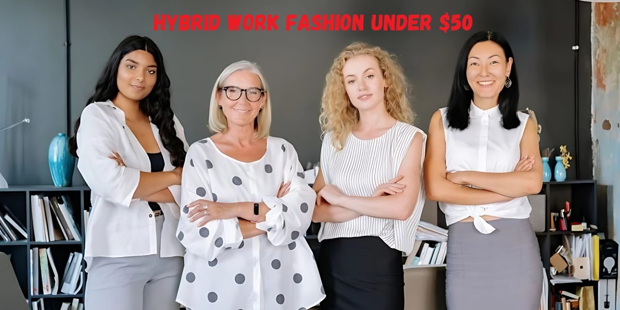 Hybrid Work Fashion Under $50