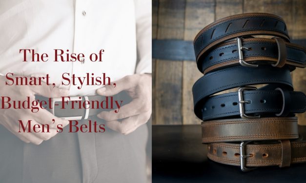Belts That Do More Than Hold Up Your Pants: The Rise of Smart, Stylish, Budget-Friendly Men’s Belts